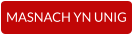 MASNACH YN UNIG