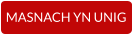 MASNACH YN UNIG