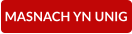 MASNACH YN UNIG