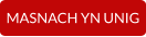 MASNACH YN UNIG
